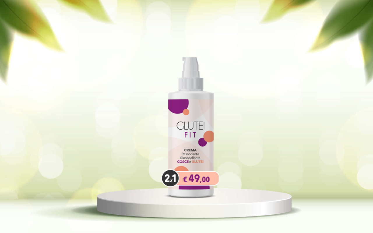 Scopri la crema Glutei Fit: rimodella e rassoda i tuoi glutei in poche settimane